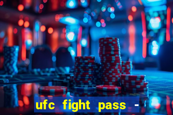 ufc fight pass - tv ao vivo