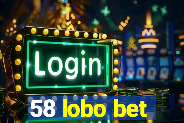 58 lobo bet