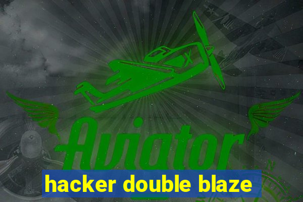 hacker double blaze