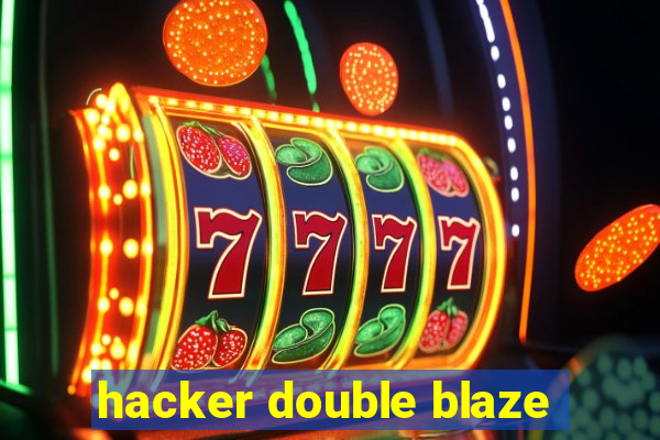 hacker double blaze