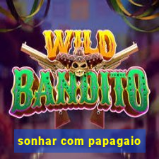 sonhar com papagaio