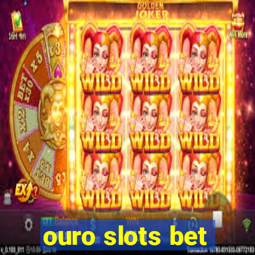 ouro slots bet