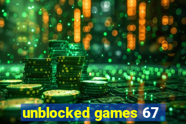 unblocked games 67