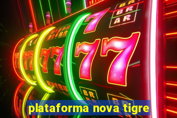 plataforma nova tigre