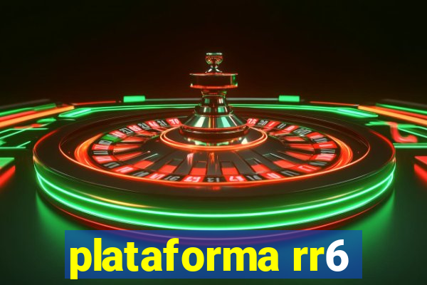 plataforma rr6