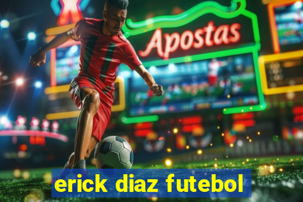 erick diaz futebol