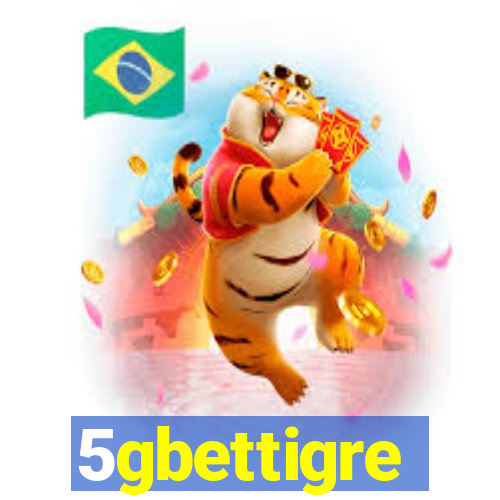 5gbettigre