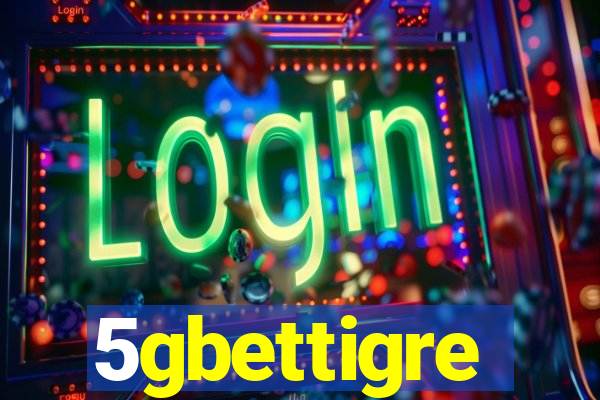 5gbettigre