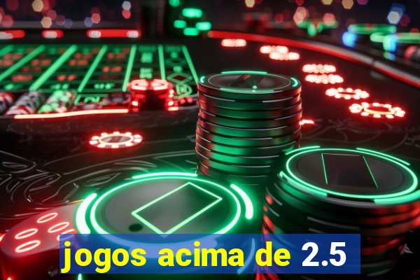 jogos acima de 2.5