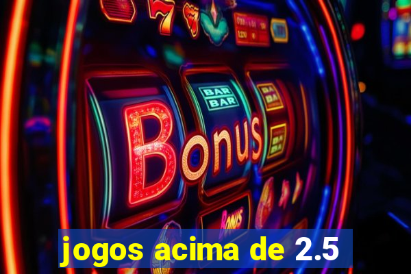 jogos acima de 2.5