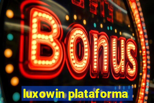 luxowin plataforma