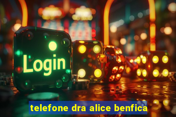 telefone dra alice benfica