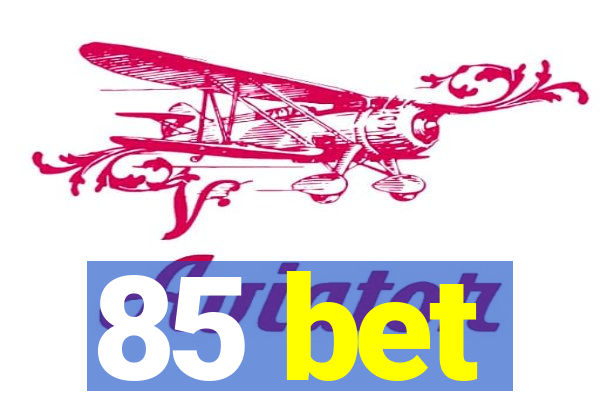 85 bet