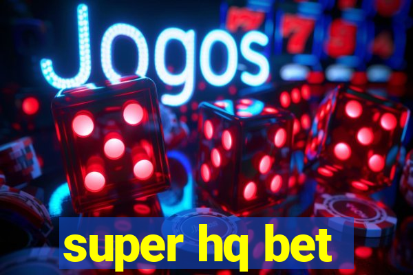 super hq bet