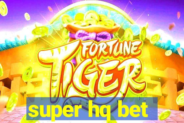 super hq bet