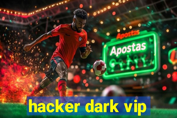 hacker dark vip