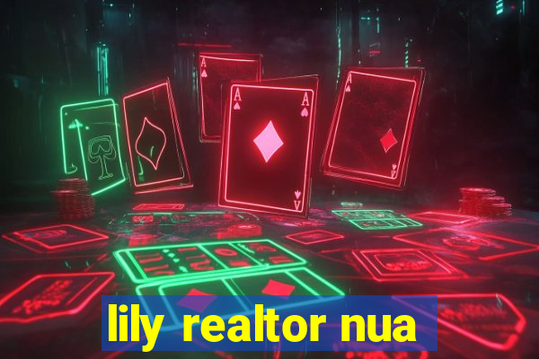 lily realtor nua