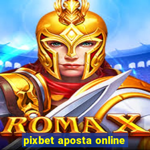 pixbet aposta online