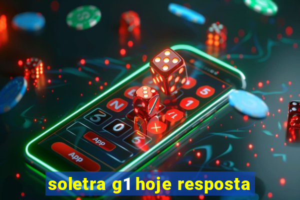 soletra g1 hoje resposta