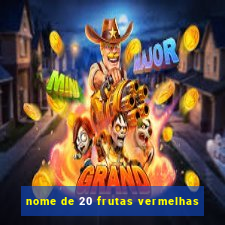 nome de 20 frutas vermelhas