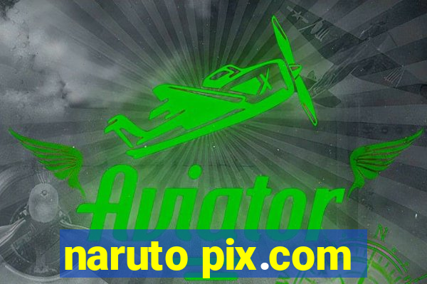 naruto pix.com