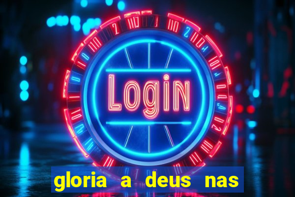 gloria a deus nas alturas cifra