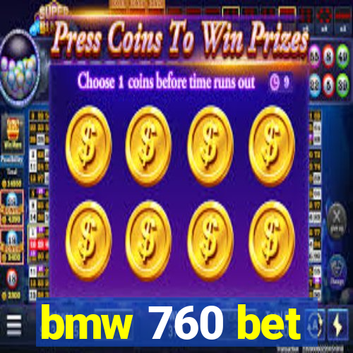 bmw 760 bet