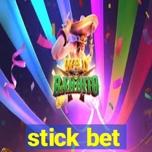 stick bet