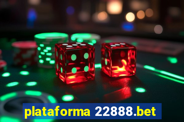 plataforma 22888.bet