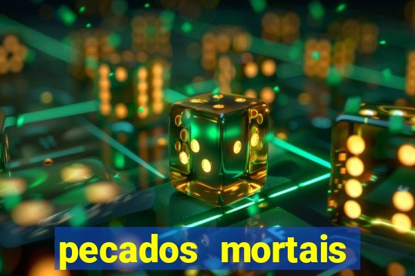 pecados mortais para confessar