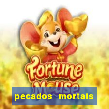 pecados mortais para confessar