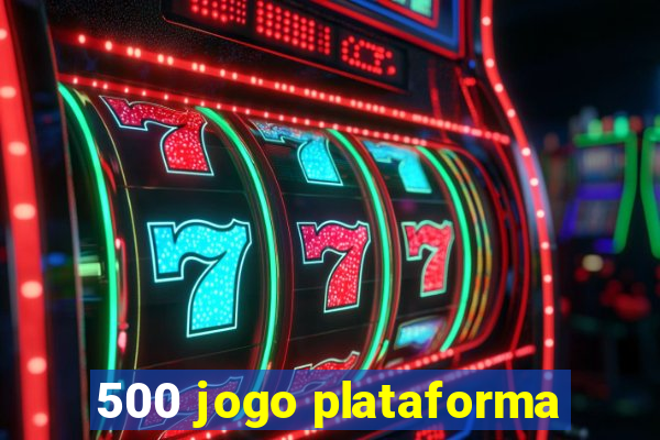 500 jogo plataforma