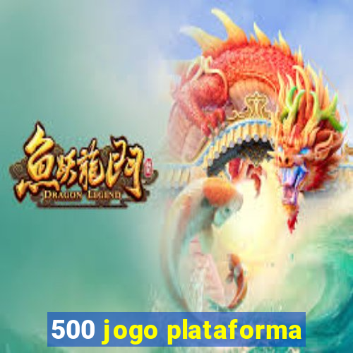 500 jogo plataforma