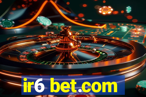 ir6 bet.com