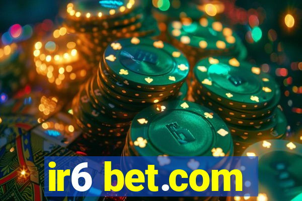 ir6 bet.com