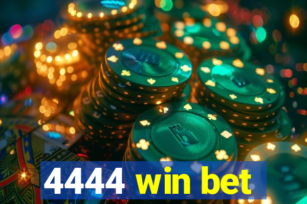 4444 win bet