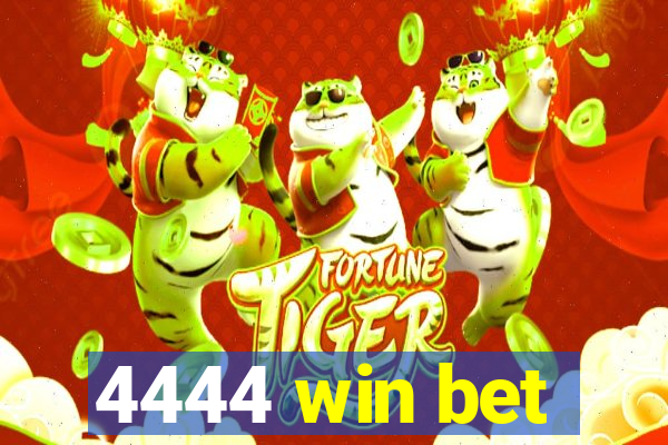 4444 win bet