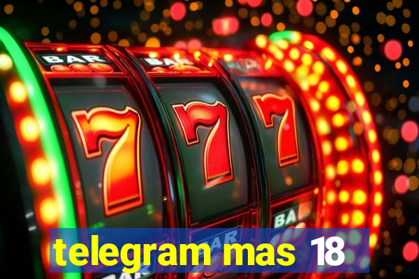 telegram mas 18