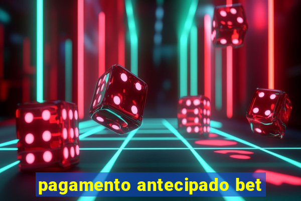 pagamento antecipado bet