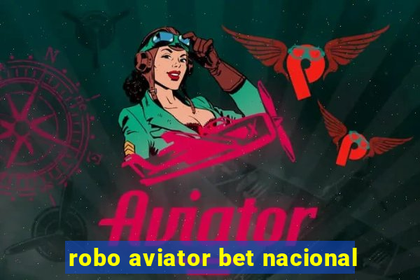 robo aviator bet nacional