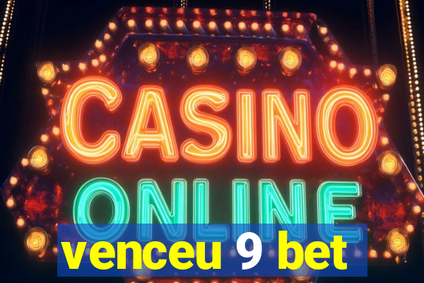 venceu 9 bet