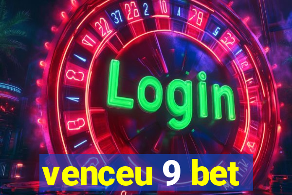 venceu 9 bet