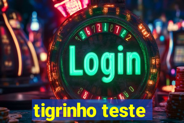 tigrinho teste