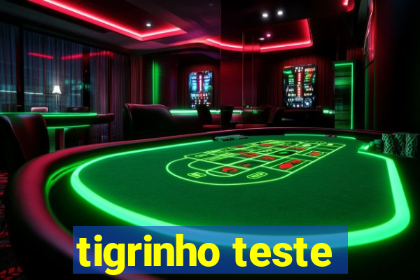 tigrinho teste