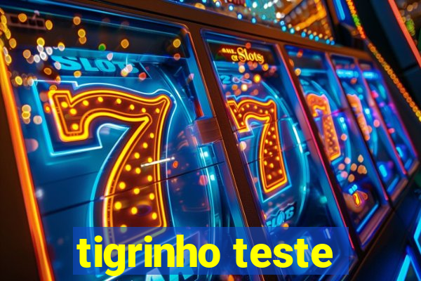 tigrinho teste