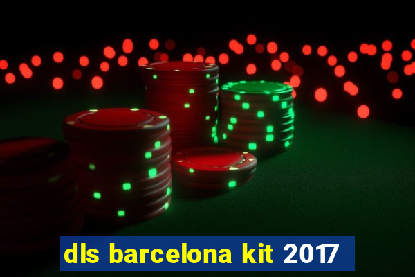 dls barcelona kit 2017