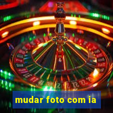 mudar foto com ia