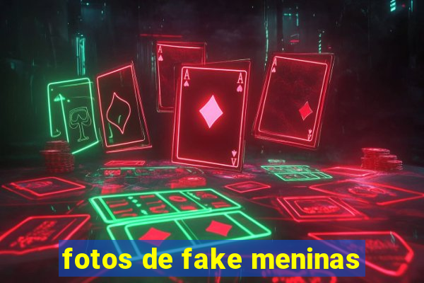 fotos de fake meninas