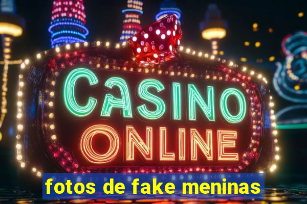 fotos de fake meninas