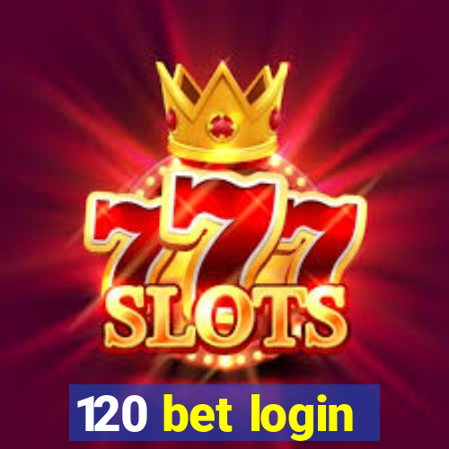 120 bet login